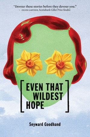 Even That Wildest Hope, by Seyward Goodhand
